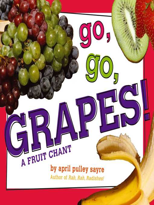 Title details for Go, Go, Grapes! by April Pulley Sayre - Wait list